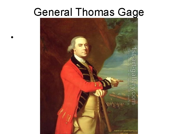 General Thomas Gage • 