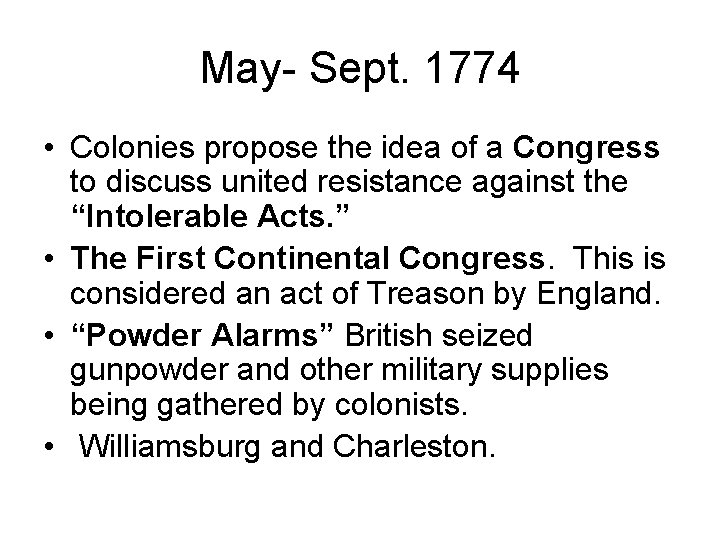 May- Sept. 1774 • Colonies propose the idea of a Congress to discuss united