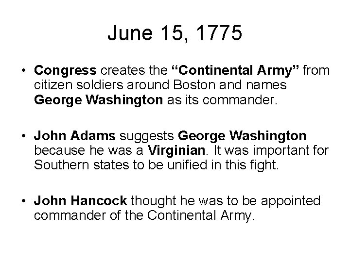 June 15, 1775 • Congress creates the “Continental Army” from citizen soldiers around Boston