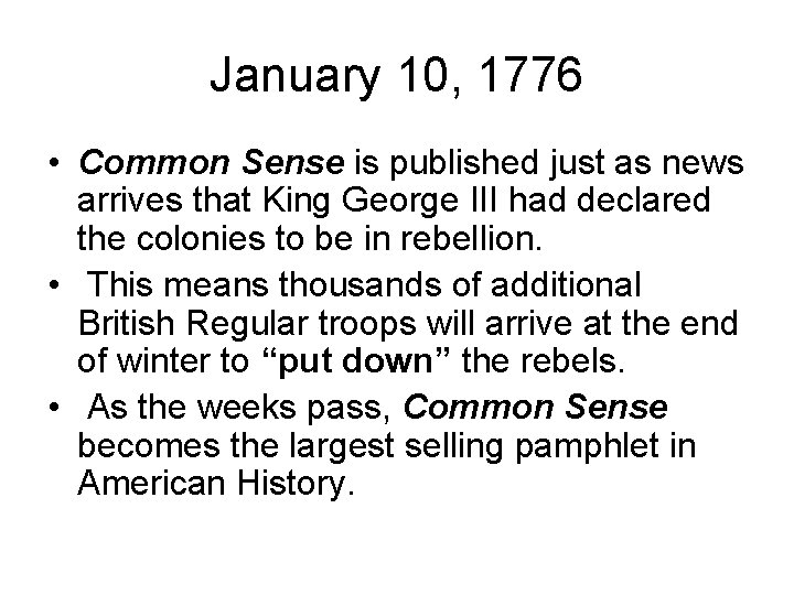 January 10, 1776 • Common Sense is published just as news arrives that King