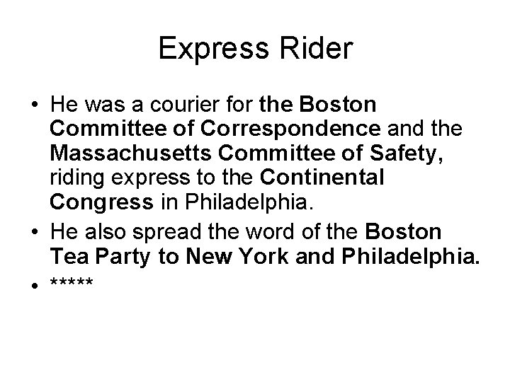 Express Rider • He was a courier for the Boston Committee of Correspondence and