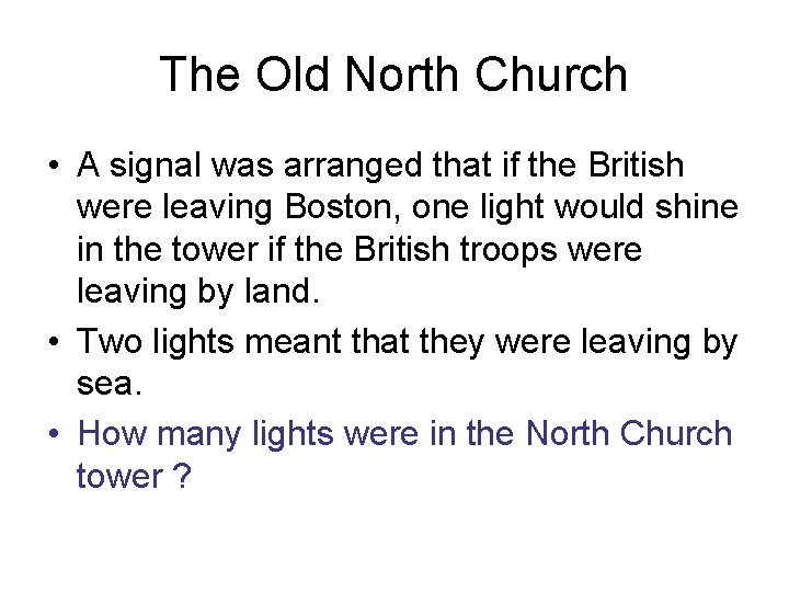 The Old North Church • A signal was arranged that if the British were