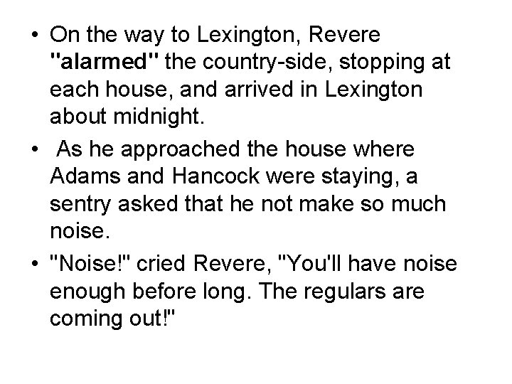  • On the way to Lexington, Revere "alarmed" the country-side, stopping at each