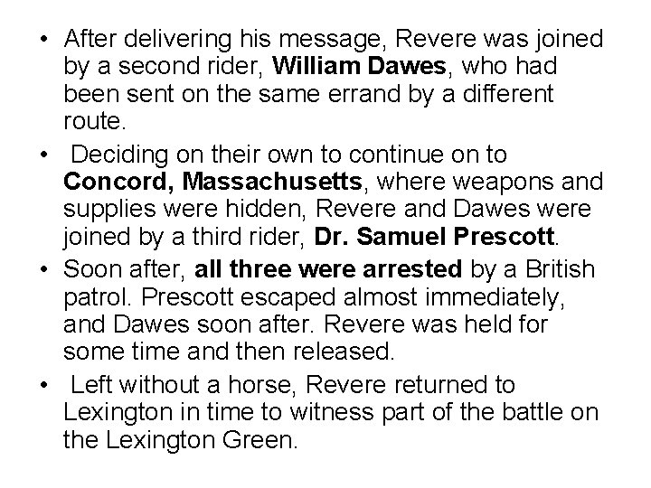  • After delivering his message, Revere was joined by a second rider, William