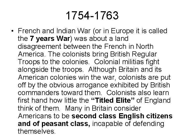 1754 -1763 • French and Indian War (or in Europe it is called the