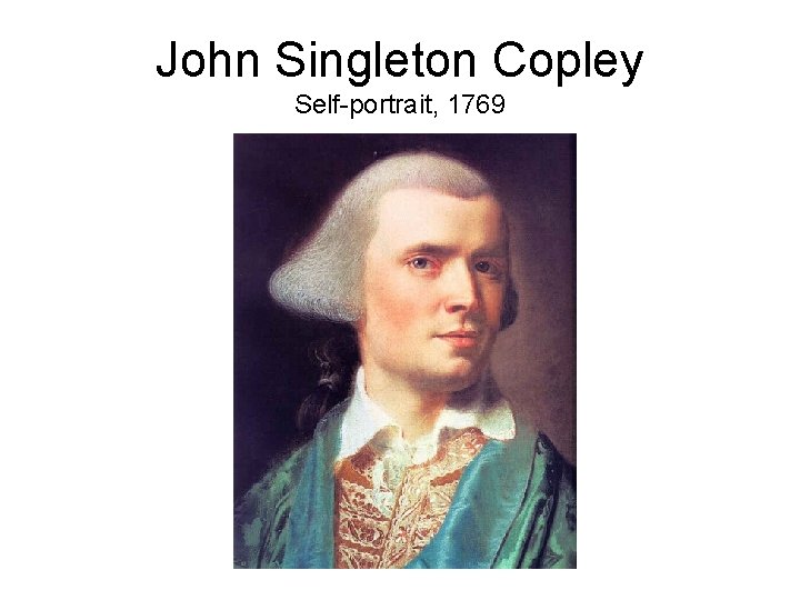 John Singleton Copley Self-portrait, 1769 