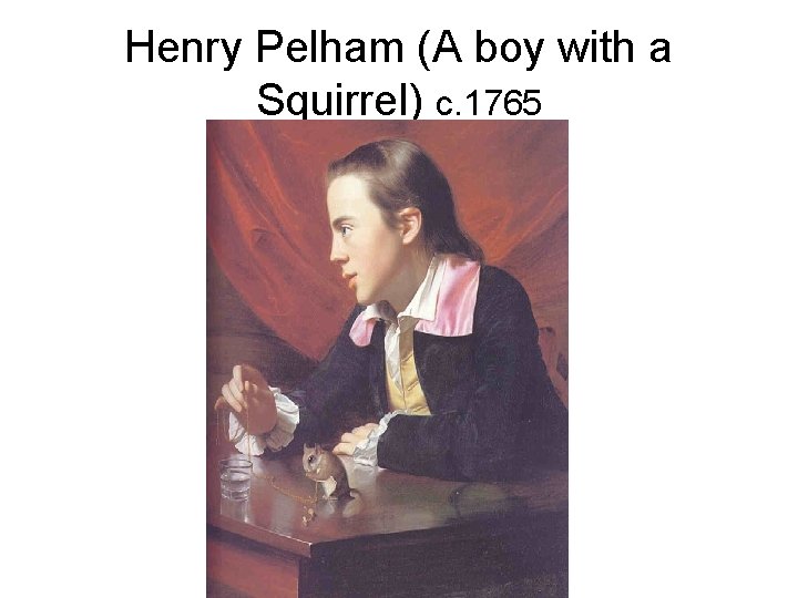 Henry Pelham (A boy with a Squirrel) c. 1765 