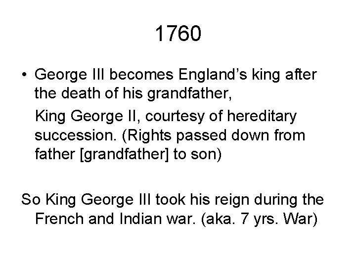 1760 • George III becomes England’s king after the death of his grandfather, King