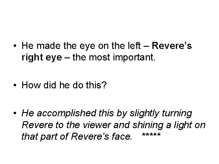  • He made the eye on the left – Revere’s right eye –