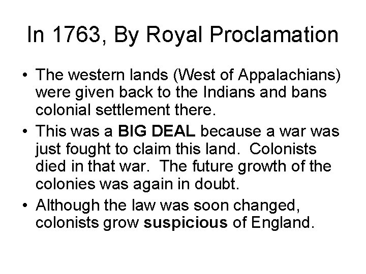 In 1763, By Royal Proclamation • The western lands (West of Appalachians) were given