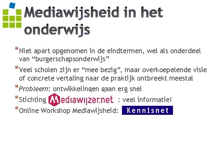 Mediawijsheid in het onderwijs *Niet apart opgenomen in de eindtermen, wel als onderdeel van