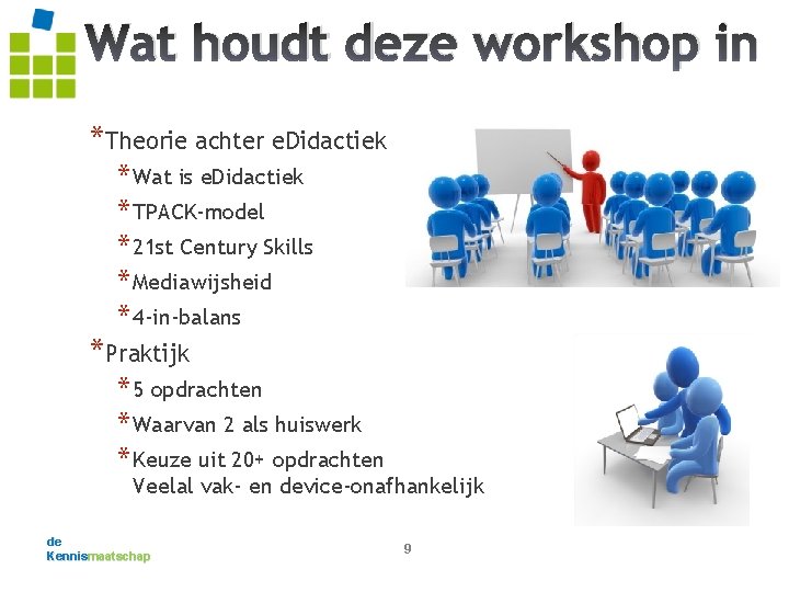 Wat houdt deze workshop in *Theorie achter e. Didactiek * Wat is e. Didactiek