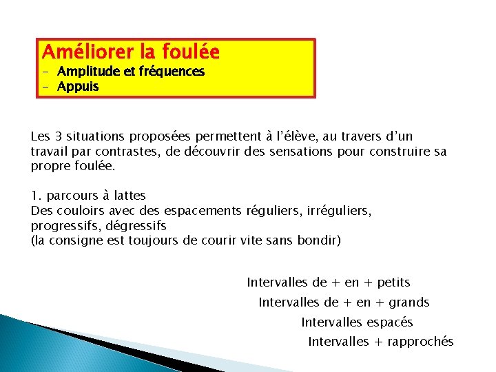 Améliorer la foulée - Amplitude et fréquences - Appuis Les 3 situations proposées permettent