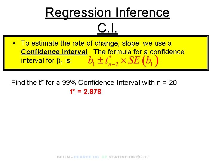 Regression Inference C. I. • To estimate the rate of change, slope, we use