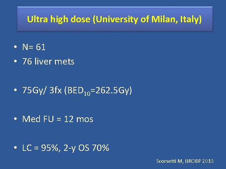Ultra high dose (University of Milan, Italy) • N= 61 • 76 liver mets