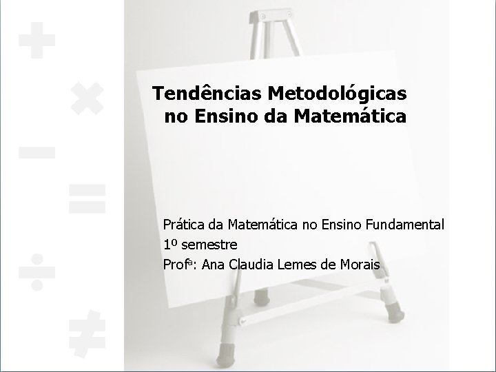 Tendências Metodológicas no Ensino da Matemática Prática da Matemática no Ensino Fundamental 1º semestre