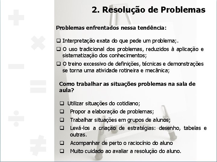 2. Resolução de Problemas enfrentados nessa tendência: q Interpretação exata do que pede um