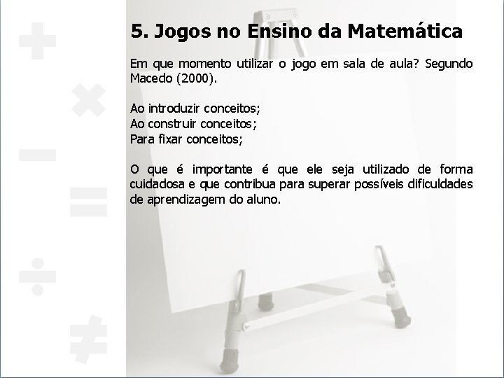 5. Jogos no Ensino da Matemática Em que momento utilizar o jogo em sala