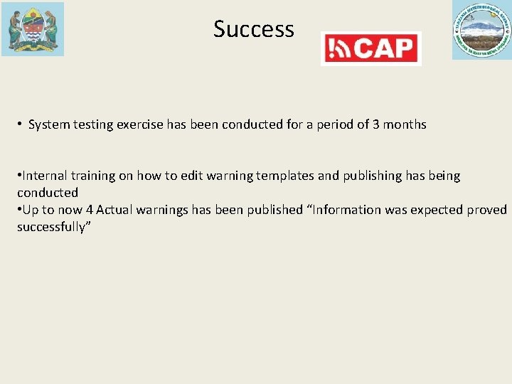 Success • System testing exercise has been conducted for a period of 3 months Success • System testing exercise has been conducted for a period of 3 months