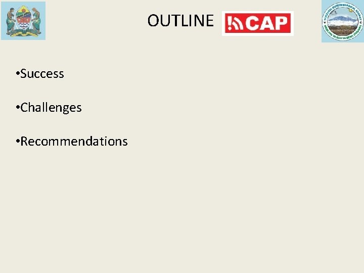OUTLINE • Success • Challenges • Recommendations OUTLINE • Success • Challenges • Recommendations