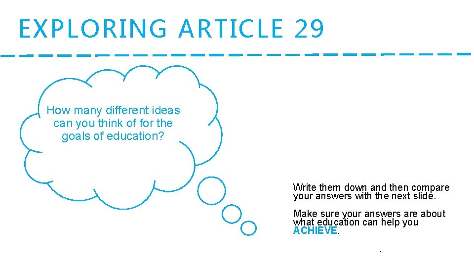 EXPLORING ARTICLE 29 How many different ideas can you think of for the goals