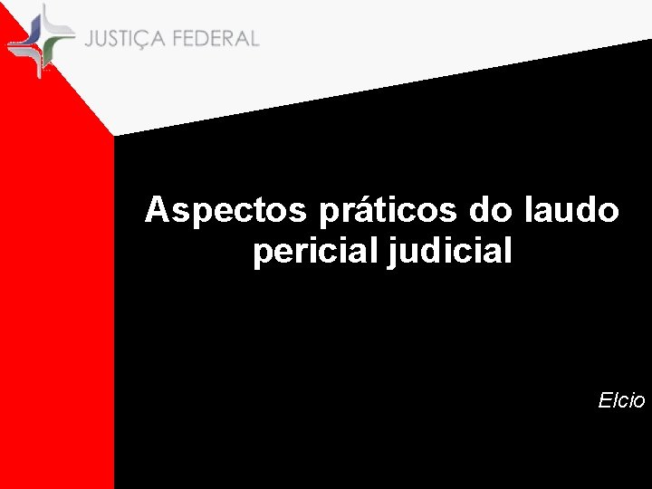 Aspectos práticos do laudo pericial judicial Elcio 