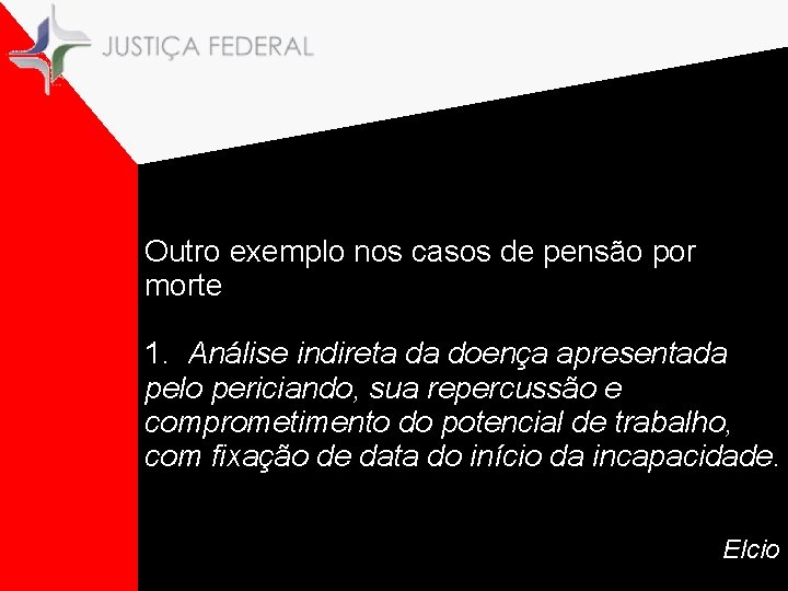 Outro exemplo nos casos de pensão por morte 1. Análise indireta da doença apresentada