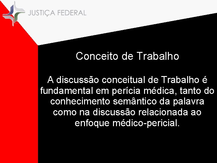 Conceito de Trabalho A discussão conceitual de Trabalho é fundamental em perícia médica, tanto