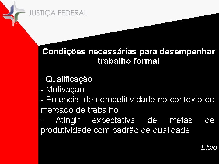 Condições necessárias para desempenhar trabalho formal - Qualificação - Motivação - Potencial de competitividade