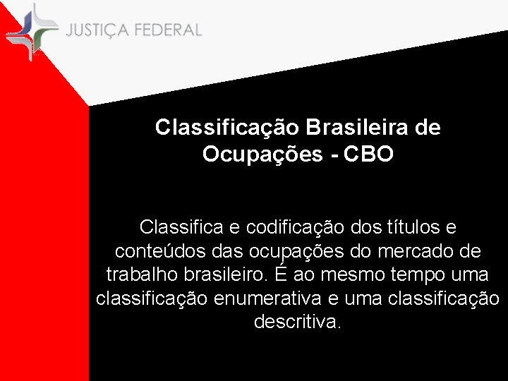 Classificação Brasileira de Ocupações - CBO Classifica e codificação dos títulos e conteúdos das