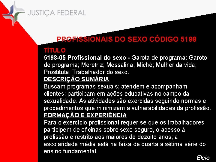 PROFISSIONAIS DO SEXO CÓDIGO 5198 - TÍTULO 5198 -05 Profissional do sexo - Garota