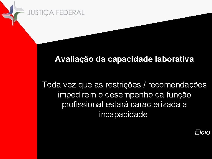 Avaliação da capacidade laborativa Toda vez que as restrições / recomendações impedirem o desempenho