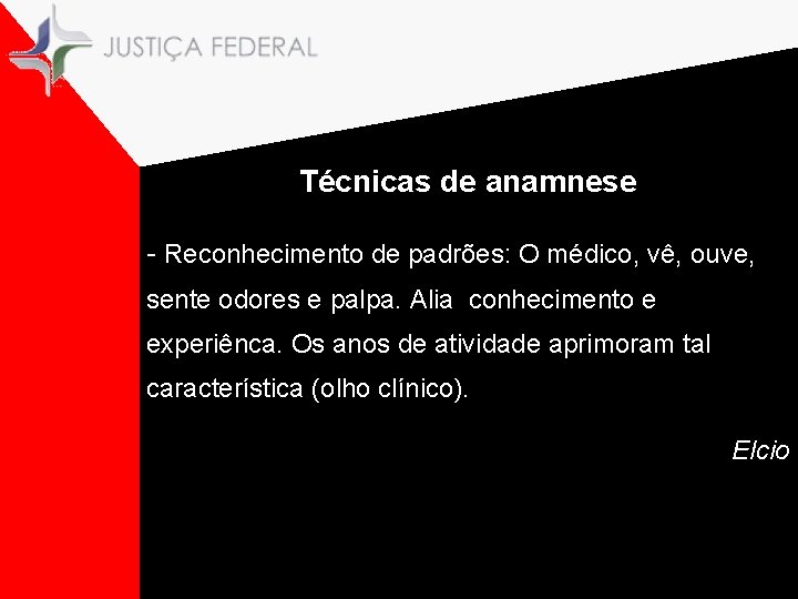 Técnicas de anamnese - Reconhecimento de padrões: O médico, vê, ouve, sente odores e