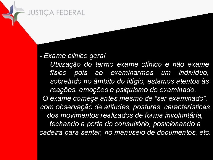 - Exame clinico geral Utilização do termo exame clínico e não exame físico pois