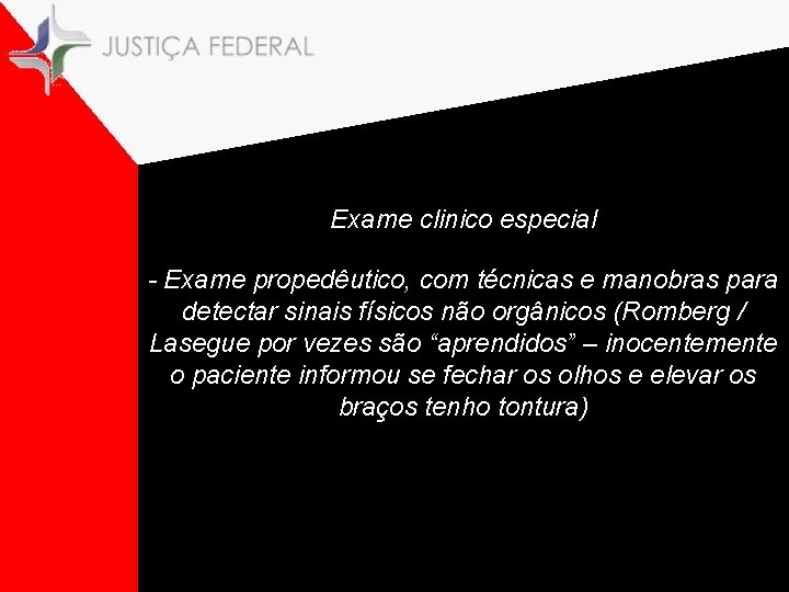 Exame clinico especial - Exame propedêutico, com técnicas e manobras para detectar sinais físicos