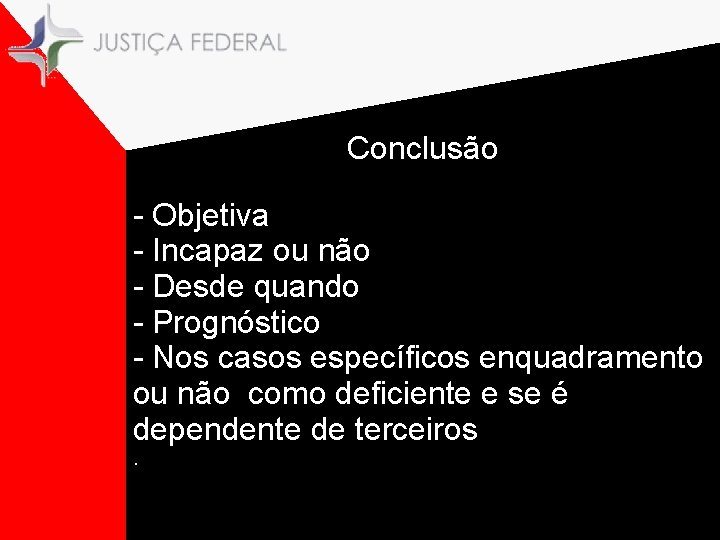 Conclusão - Objetiva - Incapaz ou não - Desde quando - Prognóstico - Nos