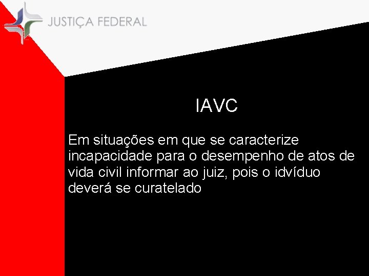 IAVC Em situações em que se caracterize incapacidade para o desempenho de atos de