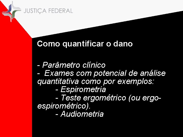 Como quantificar o dano - Parâmetro clínico - Exames com potencial de análise quantitativa