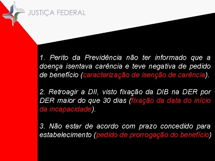 1. Perito da Previdência não ter informado que a doença isentava carência e teve