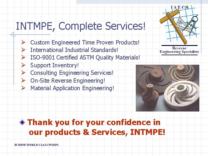 INTMPE, Complete Services! Ø Ø Ø Ø Custom Engineered Time Proven Products! International Industrial