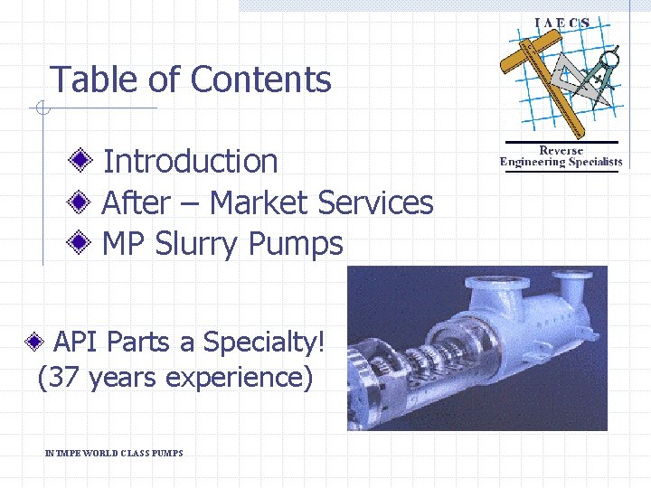 Table of Contents Introduction After – Market Services MP Slurry Pumps API Parts a