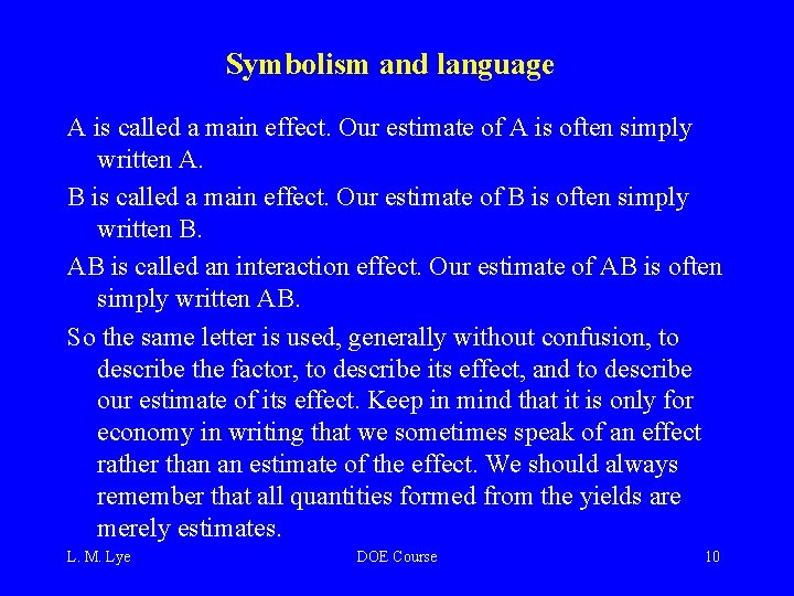 Symbolism and language A is called a main effect. Our estimate of A is