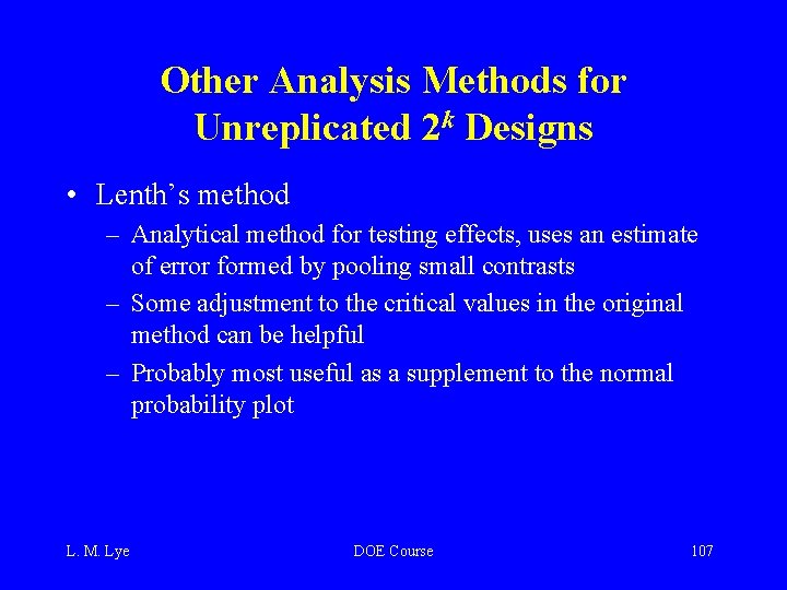 Other Analysis Methods for Unreplicated 2 k Designs • Lenth’s method – Analytical method