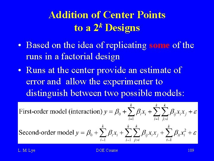 Addition of Center Points to a 2 k Designs • Based on the idea