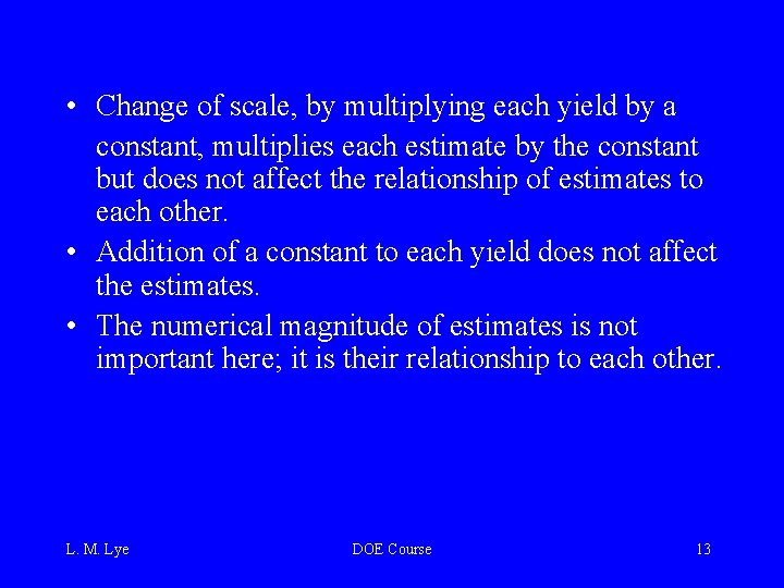  • Change of scale, by multiplying each yield by a constant, multiplies each