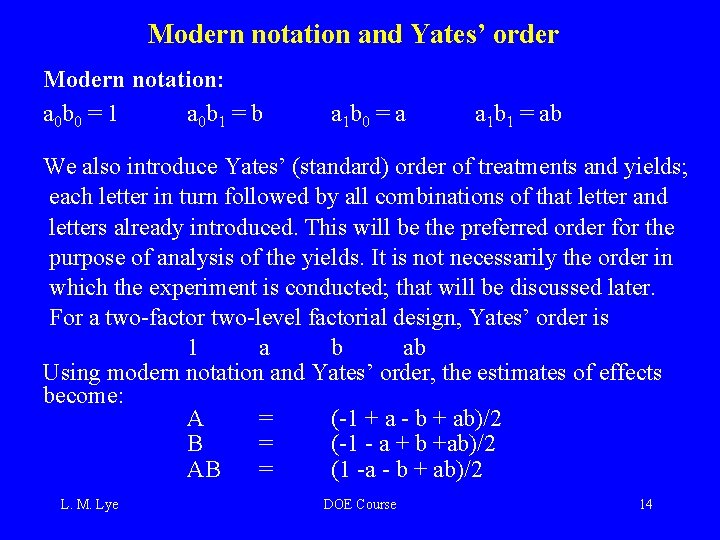 Modern notation and Yates’ order Modern notation: a 0 b 0 = 1 a