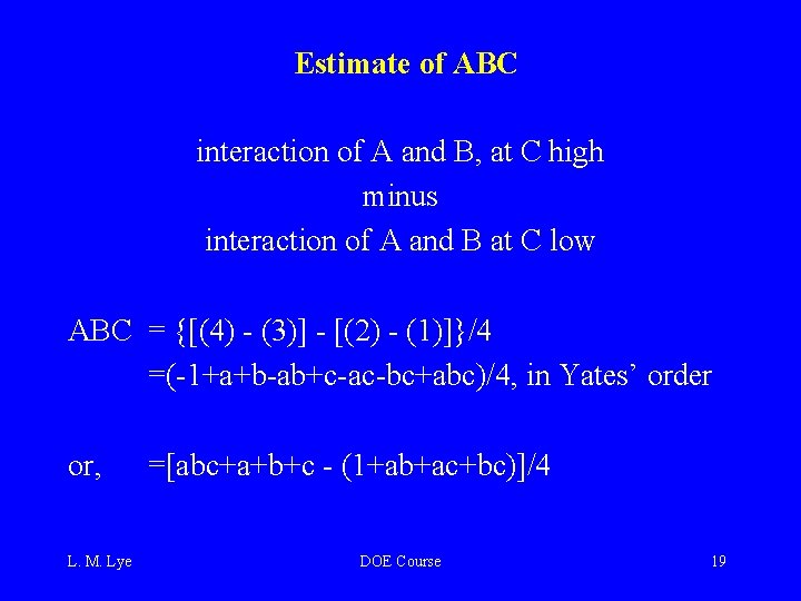 Estimate of ABC interaction of A and B, at C high minus interaction of