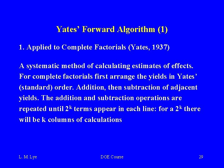 Yates’ Forward Algorithm (1) 1. Applied to Complete Factorials (Yates, 1937) A systematic method