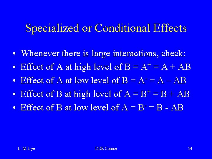 Specialized or Conditional Effects • • • Whenever there is large interactions, check: Effect