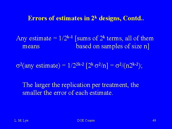 Errors of estimates in 2 k designs, Contd. . Any estimate = 1/2 k-1
